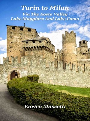cover image of Turin to Milan, via the Aosta Valley, Lake Maggiore and Lake Como